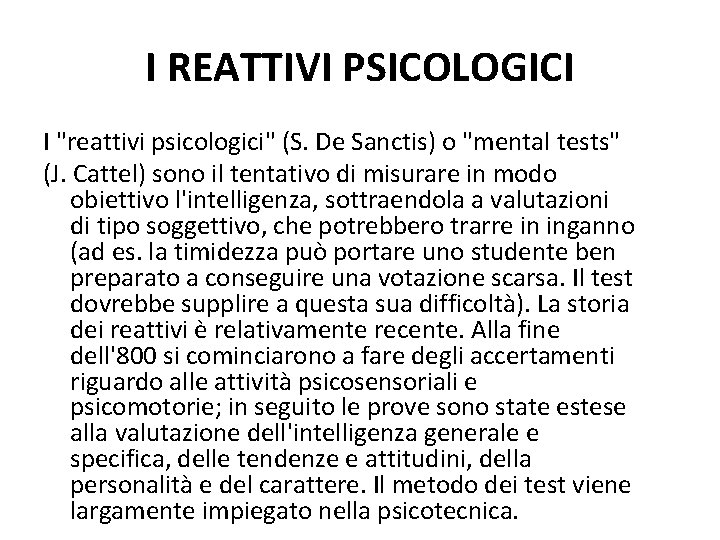 I REATTIVI PSICOLOGICI I "reattivi psicologici" (S. De Sanctis) o "mental tests" (J. Cattel)