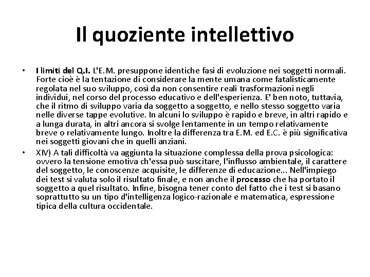 Il quoziente intellettivo • • I limiti del Q. I. L'E. M. presuppone identiche