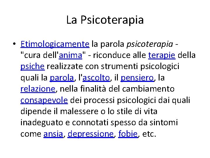 La Psicoterapia • Etimologicamente la parola psicoterapia - "cura dell'anima" - riconduce alle terapie