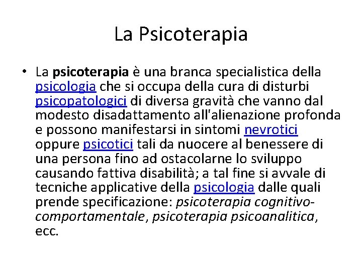 La Psicoterapia • La psicoterapia è una branca specialistica della psicologia che si occupa