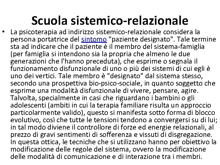 Scuola sistemico-relazionale • La psicoterapia ad indirizzo sistemico-relazionale considera la persona portatrice del sintomo