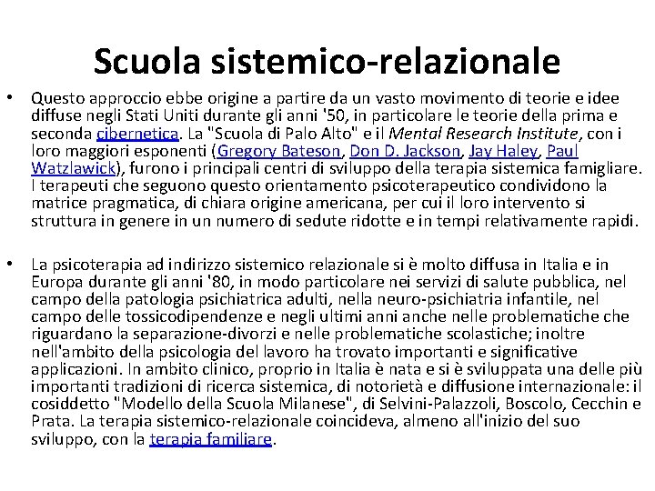 Scuola sistemico-relazionale • Questo approccio ebbe origine a partire da un vasto movimento di