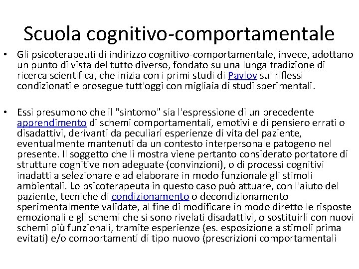 Scuola cognitivo-comportamentale • Gli psicoterapeuti di indirizzo cognitivo-comportamentale, invece, adottano un punto di vista