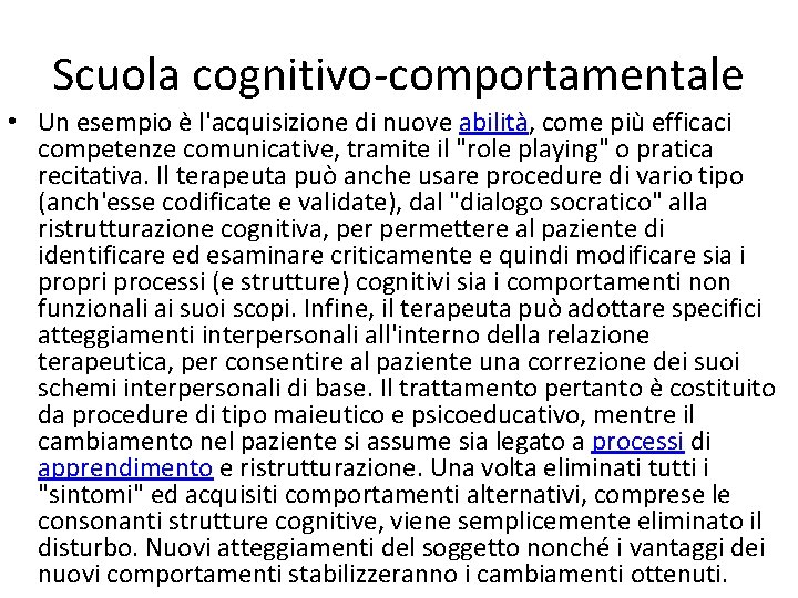 Scuola cognitivo-comportamentale • Un esempio è l'acquisizione di nuove abilità, come più efficaci competenze