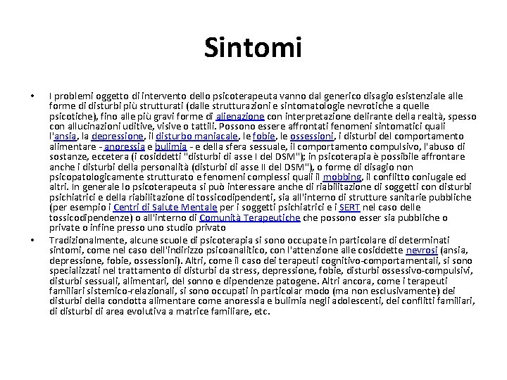 Sintomi • • I problemi oggetto di intervento dello psicoterapeuta vanno dal generico disagio