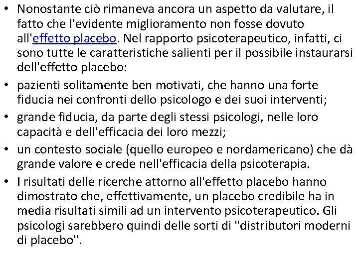  • Nonostante ciò rimaneva ancora un aspetto da valutare, il fatto che l'evidente