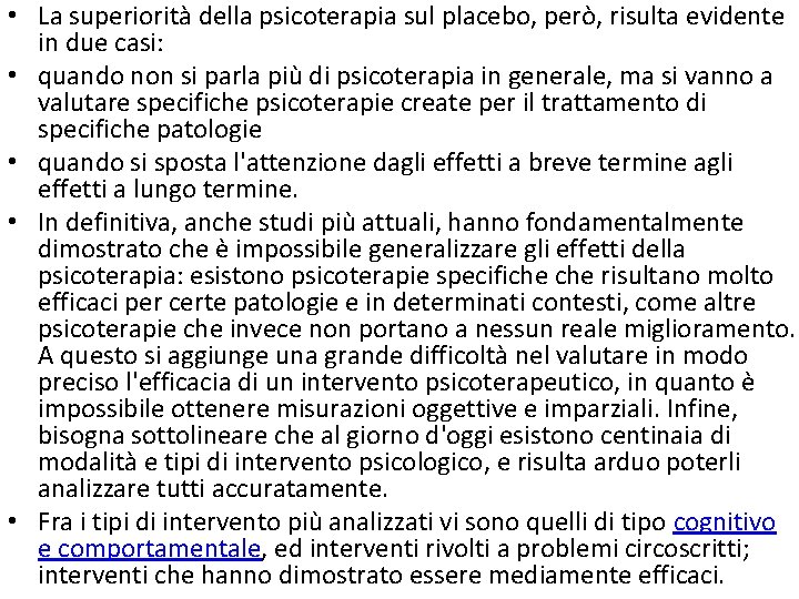  • La superiorità della psicoterapia sul placebo, però, risulta evidente in due casi: