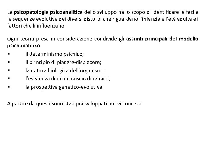 La psicopatologia psicoanalitica dello sviluppo ha lo scopo di identificare le fasi e le