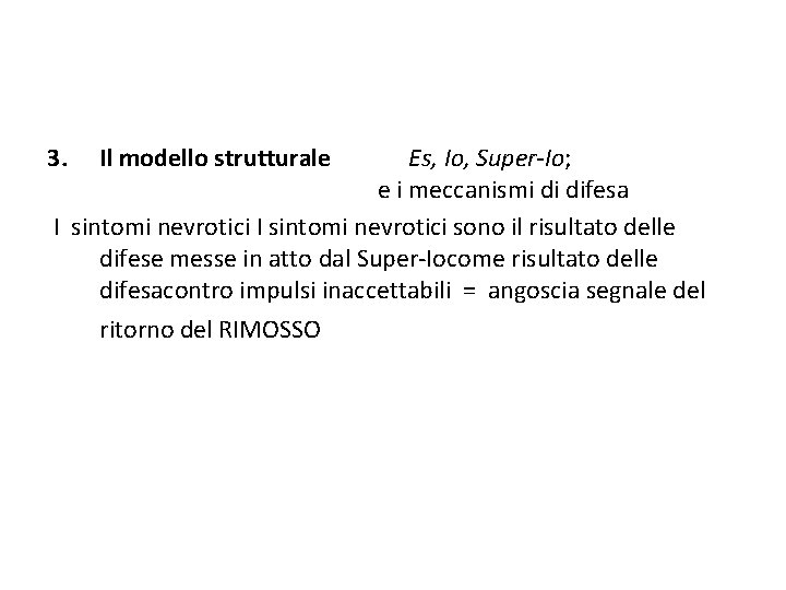 3. Il modello strutturale Es, Io, Super-Io; e i meccanismi di difesa I sintomi
