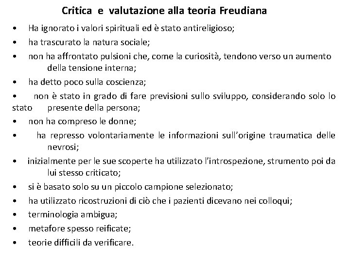 Critica e valutazione alla teoria Freudiana • Ha ignorato i valori spirituali ed è