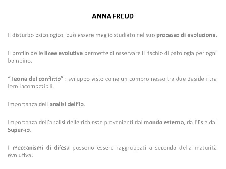 ANNA FREUD Il disturbo psicologico può essere meglio studiato nel suo processo di evoluzione.