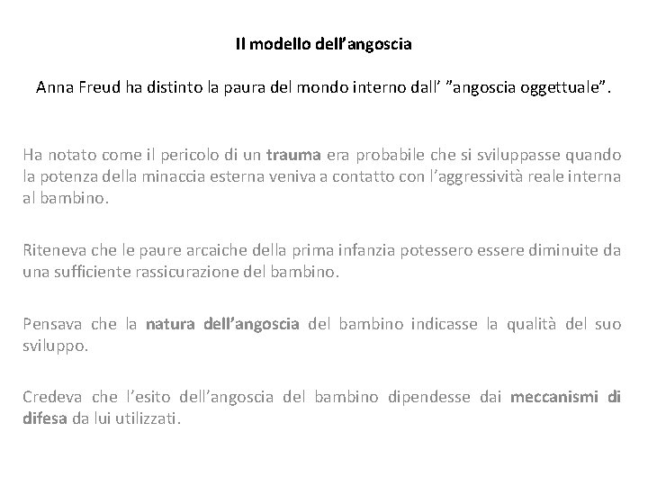 Il modello dell’angoscia Anna Freud ha distinto la paura del mondo interno dall’ ”angoscia