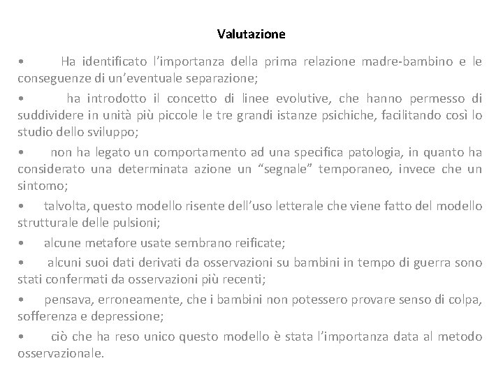 Valutazione • Ha identificato l’importanza della prima relazione madre-bambino e le conseguenze di un’eventuale