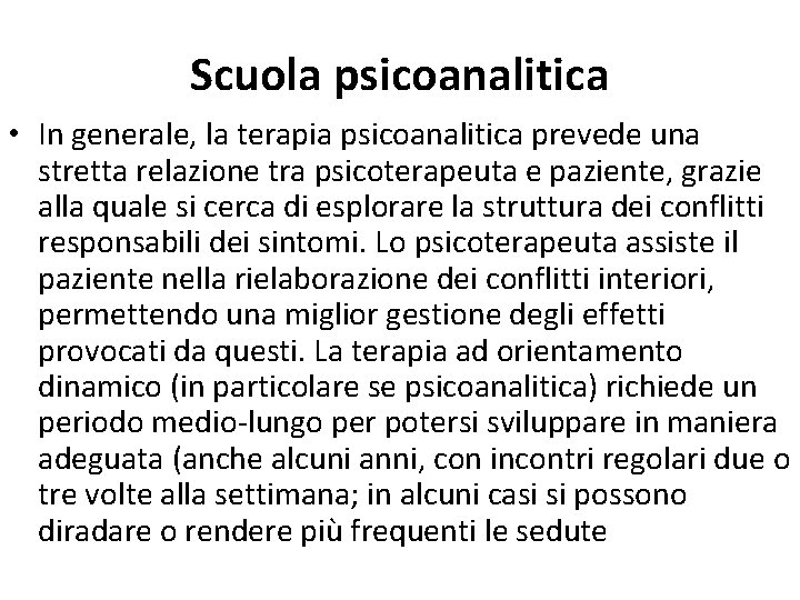 Scuola psicoanalitica • In generale, la terapia psicoanalitica prevede una stretta relazione tra psicoterapeuta