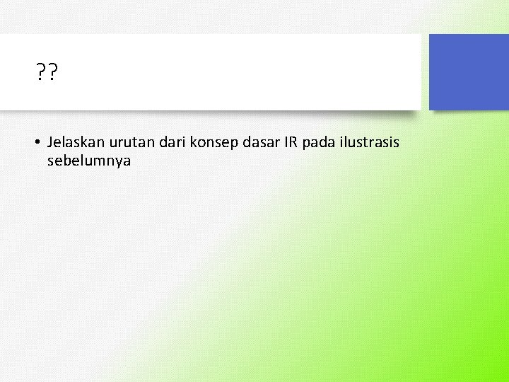 ? ? • Jelaskan urutan dari konsep dasar IR pada ilustrasis sebelumnya 
