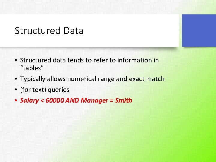 Structured Data • Structured data tends to refer to information in “tables” • Typically