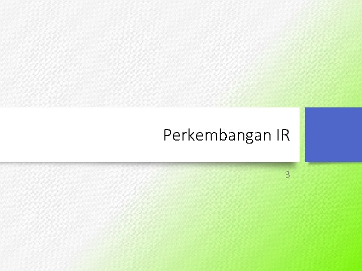 Perkembangan IR 3 