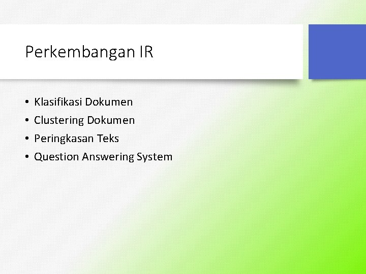 Perkembangan IR • • Klasifikasi Dokumen Clustering Dokumen Peringkasan Teks Question Answering System 