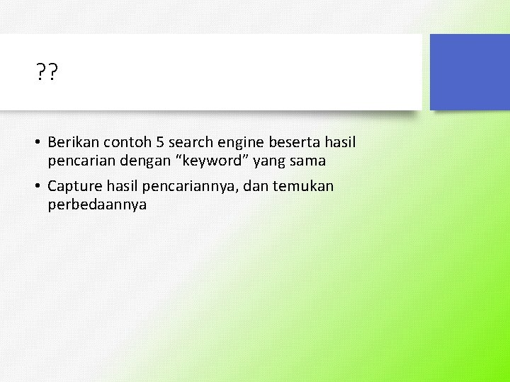 ? ? • Berikan contoh 5 search engine beserta hasil pencarian dengan “keyword” yang