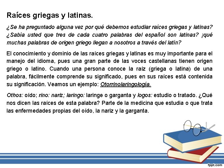 Raíces griegas y latinas. ¿Se ha preguntado alguna vez por qué debemos estudiar raíces