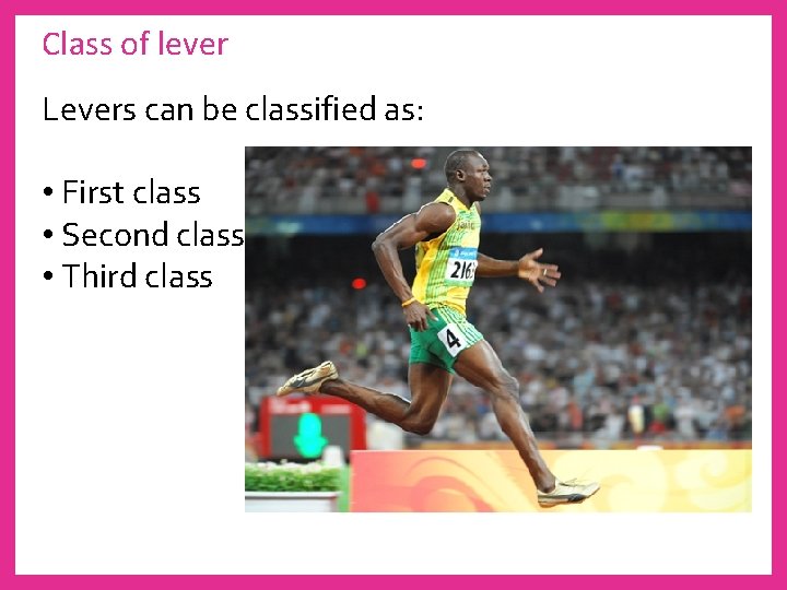 Class of lever Levers can be classified as: • First class • Second class