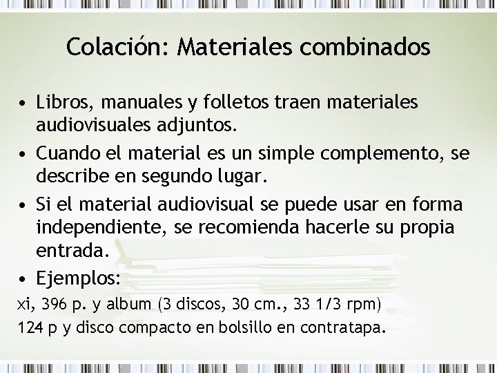 Colación: Materiales combinados • Libros, manuales y folletos traen materiales audiovisuales adjuntos. • Cuando