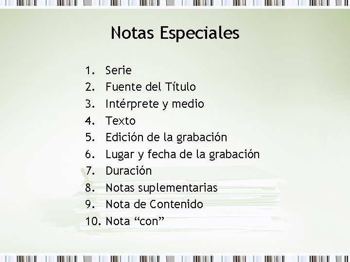 Notas Especiales 1. Serie 2. Fuente del Título 3. Intérprete y medio 4. Texto