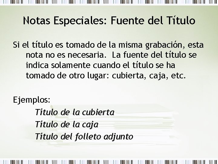 Notas Especiales: Fuente del Título Si el título es tomado de la misma grabación,