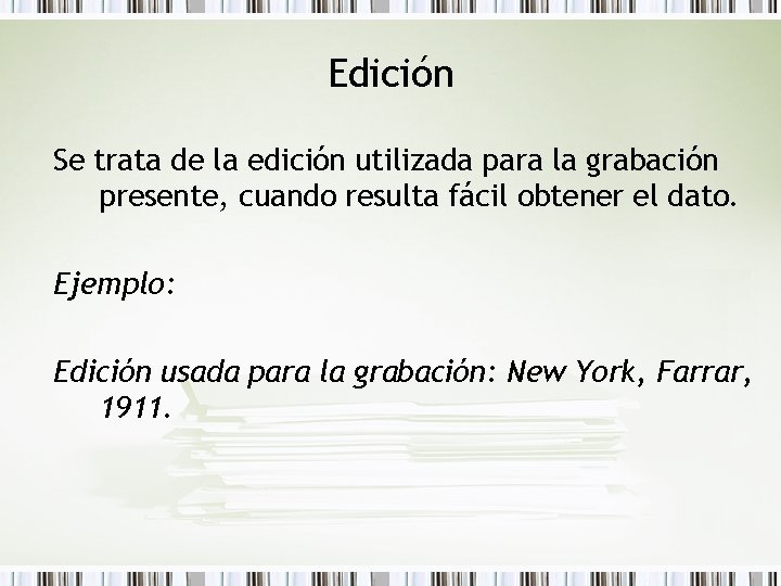 Edición Se trata de la edición utilizada para la grabación presente, cuando resulta fácil