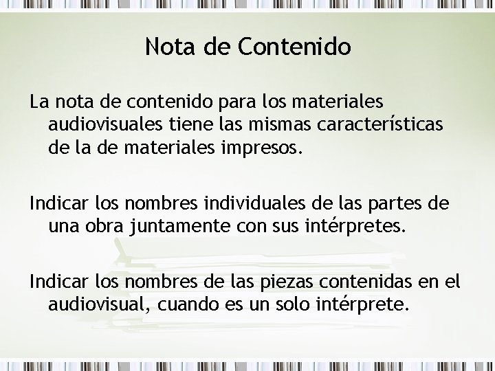 Nota de Contenido La nota de contenido para los materiales audiovisuales tiene las mismas