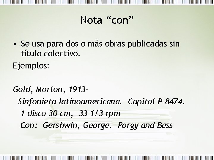 Nota “con” • Se usa para dos o más obras publicadas sin título colectivo.