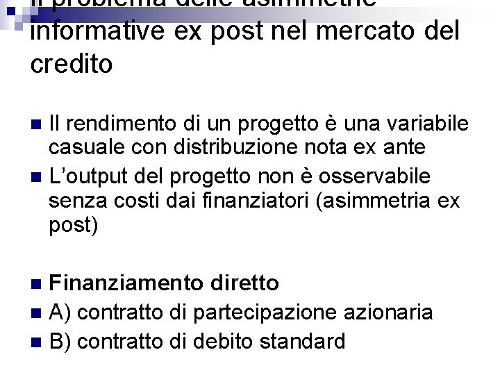 Il problema delle asimmetrie informative ex post nel mercato del credito Il rendimento di