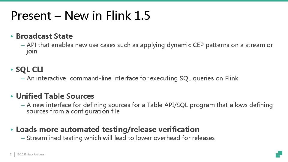 Present – New in Flink 1. 5 • Broadcast State ‒ API that enables