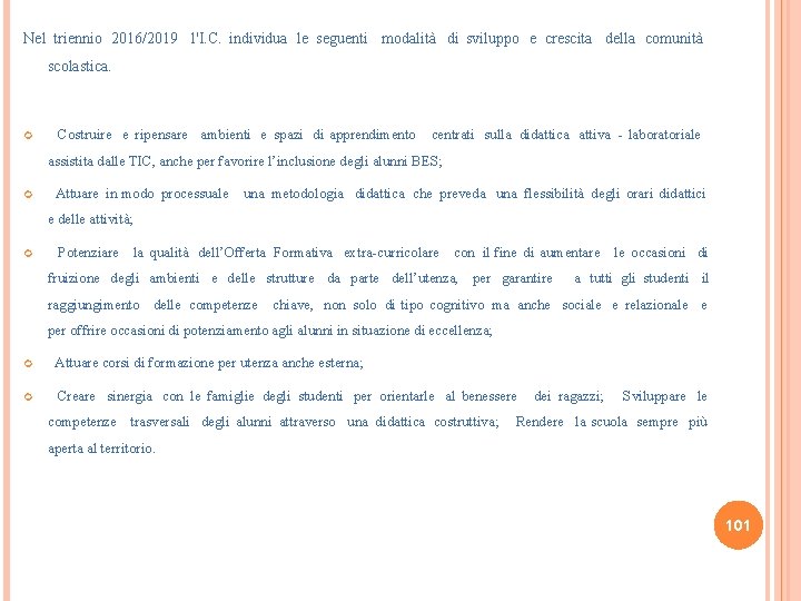 Nel triennio 2016/2019 l'I. C. individua le seguenti modalità di sviluppo e crescita della