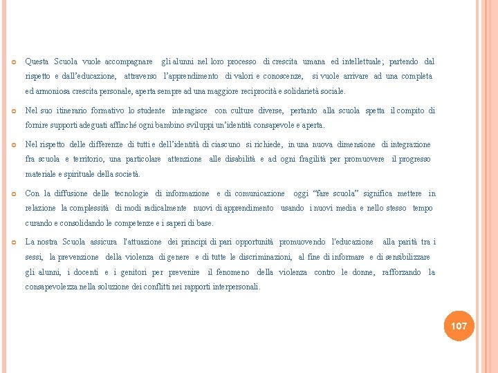  Questa Scuola vuole accompagnare gli alunni nel loro processo di crescita umana ed