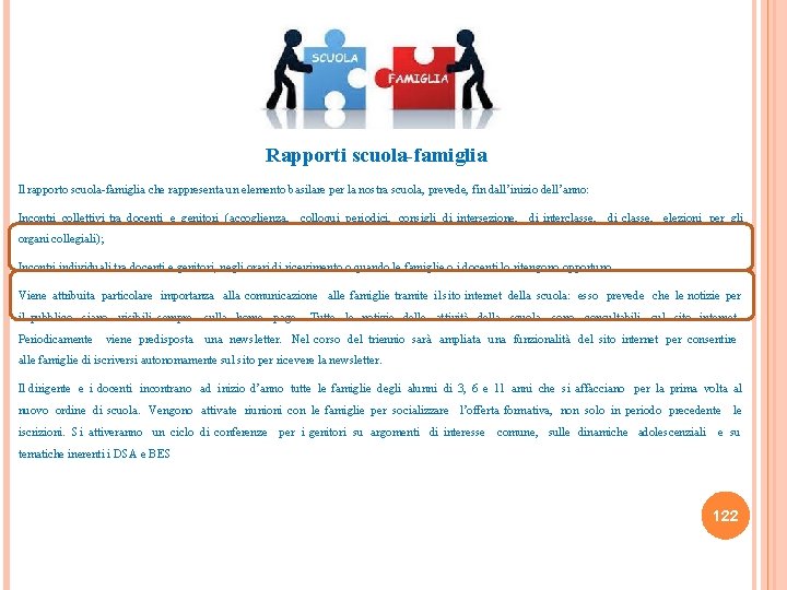 Rapporti scuola-famiglia Il rapporto scuola-famiglia che rappresenta un elemento basilare per la nostra scuola,