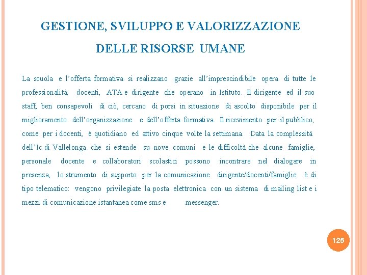 GESTIONE, SVILUPPO E VALORIZZAZIONE DELLE RISORSE UMANE La scuola e l’offerta formativa si realizzano