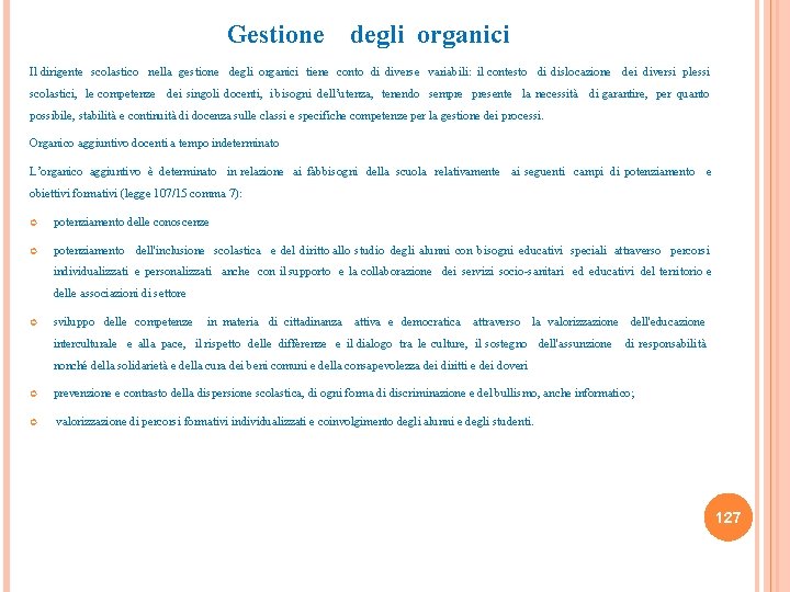 Gestione degli organici Il dirigente scolastico nella gestione degli organici tiene conto di diverse