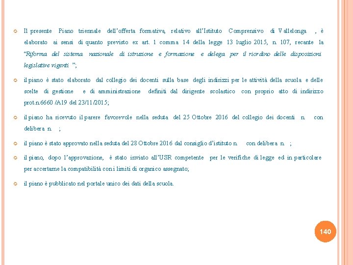  Il presente Piano triennale dell’offerta formativa, relativo all’Istituto Comprensivo di Vallelonga , è