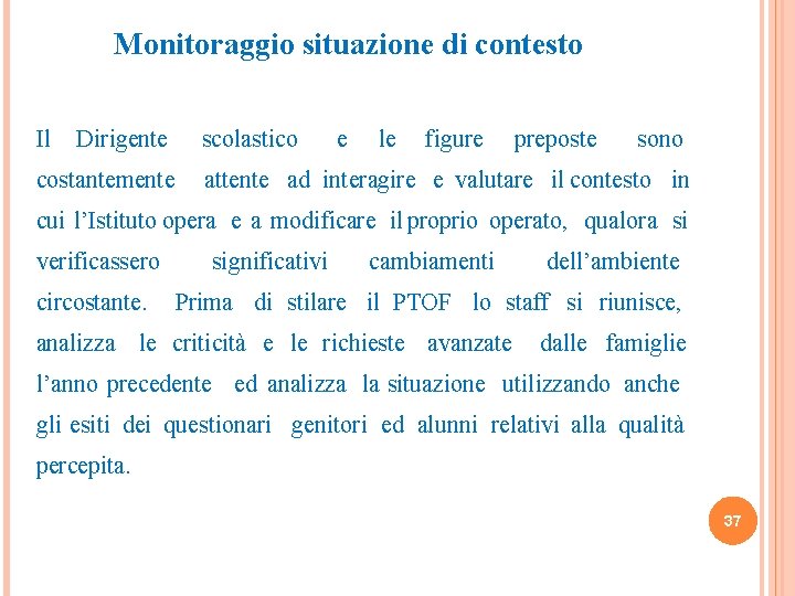 Monitoraggio situazione di contesto Il Dirigente scolastico e le figure preposte sono costantemente attente