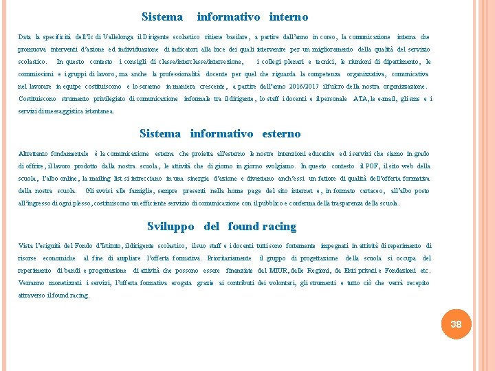 Sistema informativo interno Data la specificità dell’Ic di Vallelonga il Dirigente scolastico ritiene basilare,