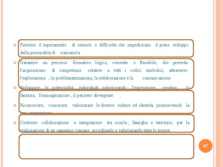  Favorire il superamento di ostacoli e difficoltà che impediscano il pieno sviluppo della