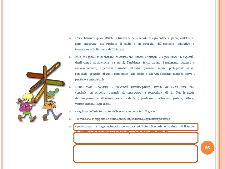  L'orientamento quale attività istituzionale delle scuole di ogni ordine e grado, costituisce parte