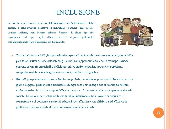 INCLUSIONE La scuola deve essere il luogo dell’inclusione, dell’integrazione, della crescita e dello sviluppo