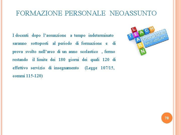 FORMAZIONE PERSONALE NEOASSUNTO I docenti dopo l’assunzione a tempo indeterminato saranno sottoposti al periodo