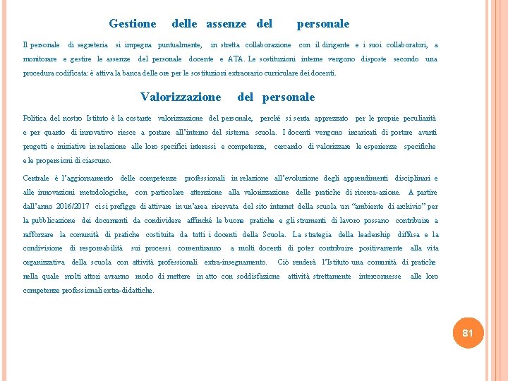 Gestione delle assenze del personale Il personale di segreteria si impegna puntualmente, in stretta