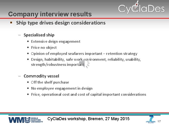 Company interview results § Ship type drives design considerations – Specialised ship • •