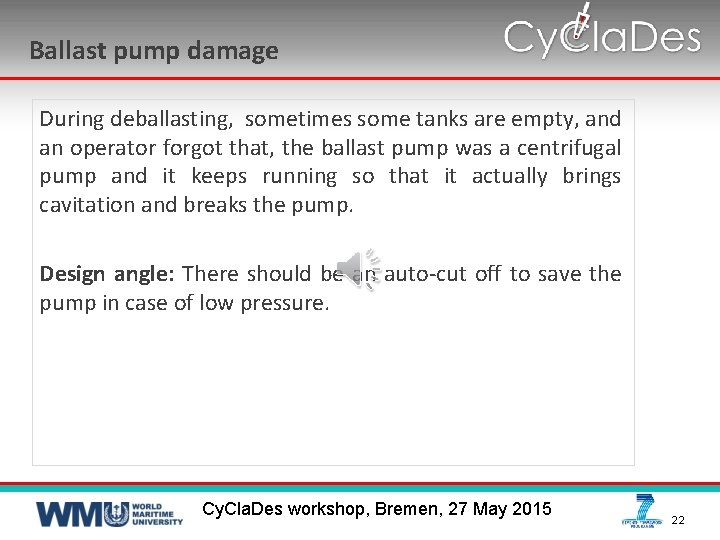 Ballast pump damage During deballasting, sometimes some tanks are empty, and an operator forgot