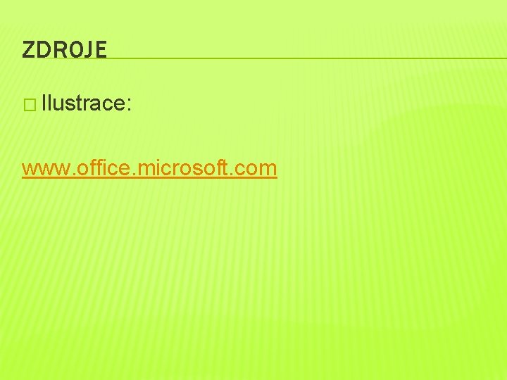 ZDROJE � Ilustrace: www. office. microsoft. com 
