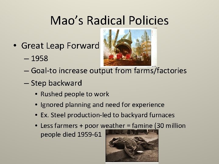 Mao’s Radical Policies • Great Leap Forward – 1958 – Goal-to increase output from